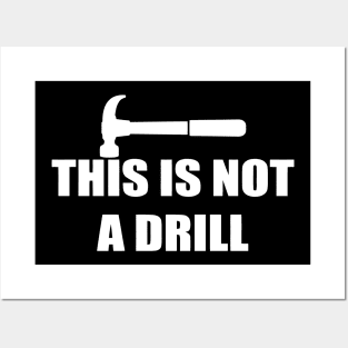 This Is Not A Drill Posters and Art